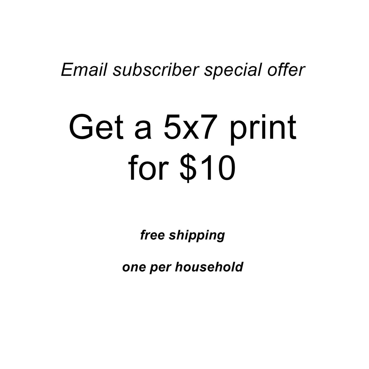 Special 5x7 Print for $10